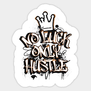 No Luck, Only Hustle T-Shirt: Graffiti Style Motivation - Urban Streetwear Tee Sticker